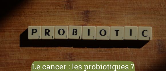 You are currently viewing Le cancer : les probiotiques peuvent-ils aider à en venir à bout ?